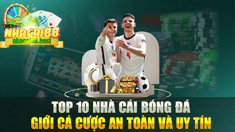 Top 10 Nhà Cái Bóng Đá - Khám Phá Thế Giới Cá Cược An Toàn và Uy Tín