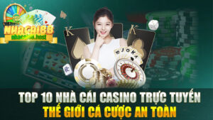 Top 10 Nhà Cái Casino Trực Tuyến Uy Tín Nhất - Khám Phá Thế Giới Cá Cược An Toàn