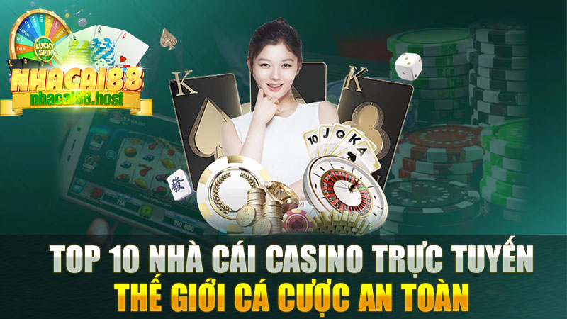Top 10 Nhà Cái Casino Trực Tuyến Uy Tín Nhất - Khám Phá Thế Giới Cá Cược An Toàn